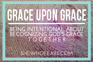 She Who Fears || Grace Upon Grace