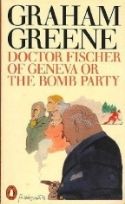 Dr. Fischer of Geneva or the Bomb Party by Graham Greene photo 12e40f5b-ab90-44fd-a837-c8c3f96ea945_zpswml0af5g.jpg