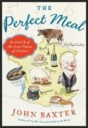 The Perfect Meal: In Search of the Lost Tastes of France by John Baxter photo daa6d910-dd3e-4c57-9c10-1e145bea02e9_zpsqltdspxr.jpg