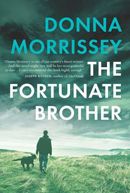 The Fortunate Brother by Donna Morrissey photo fortunate brother_zpstwcdbgly.jpg