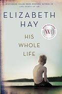 His Whole Life by Elizabeth Hay photo his whole life_zpsez41gl2w.jpg