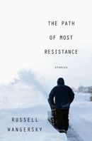 The Path of Most Resistance by Russell Wangersky photo path of most resistance_zpsg9ru5xal.jpg