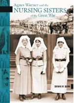Agnes Warner &amp; the Nursing Sisters of the Great War
