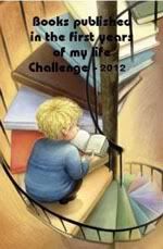 Books Published in first yrs of my life reading challenge