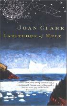 Latitudes of Melt,Joan Clark