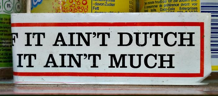 If It Ain't Dutch It Ain't Much